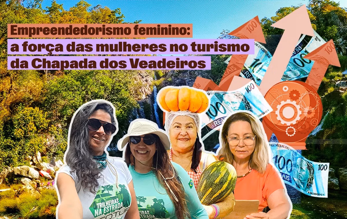 Colagem digital com quatro mulheres sorrindo na Chapada dos Veadeiros, representando guias de ecoturismo e produtoras locais. O fundo exibe uma cachoeira, notas de cem reais e engrenagens. No topo esquerdo, o texto: "Empreendedorismo feminino: a força das mulheres no turismo da Chapada dos Veadeiros".